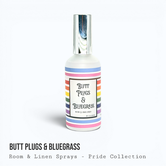 Butt Plugs & Bluegrass — Pride Collection Room & Linen Spray