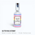 Glitter Hole Getaway — Pride Collection Room & Linen Spray