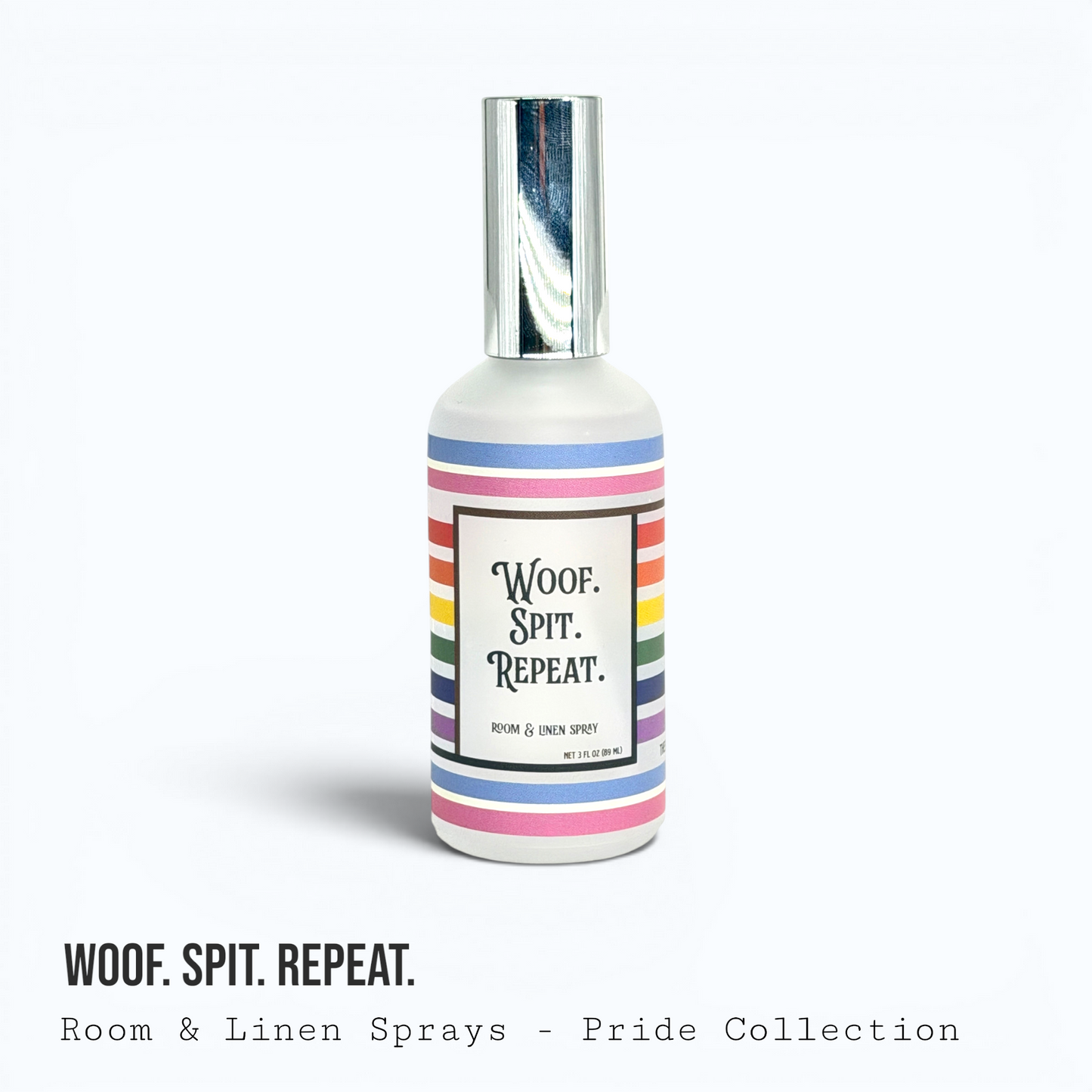 Woof. Spit. Repeat. — Pride Collection Room & Linen Spray